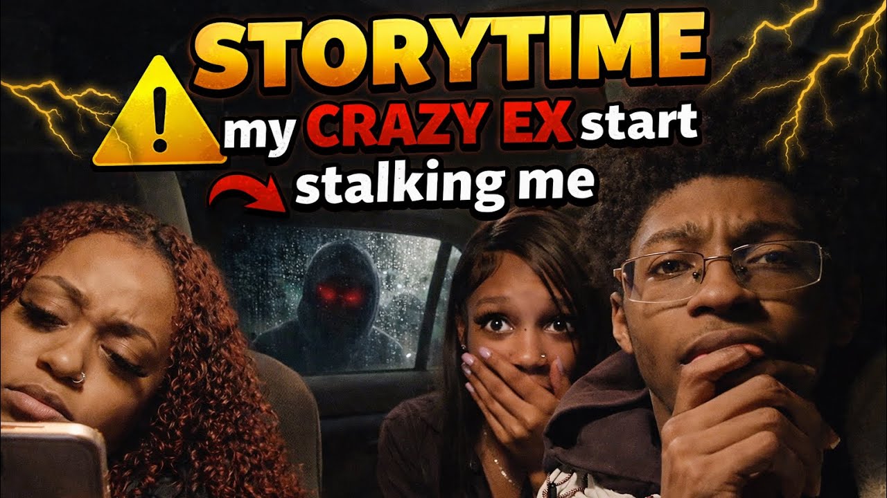 STORYTIME - MY CRAZY EX START STALKING ME