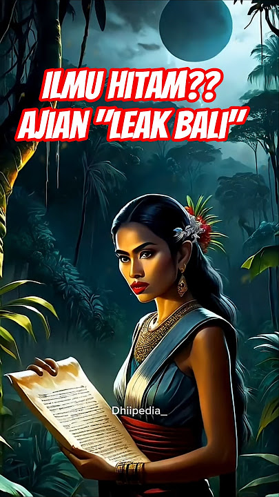 Misteri ajian Leak di Bali - Ilmu hitam yang paling menakutkan!!!!