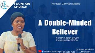 Double Mindedness Fountain Church uMnambithi | Sunday Service | Word by Minister Carmen Sibeko