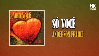 Anderson Freire - Só Você