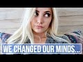 We Changed Our Minds...