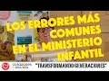 LOS ERRORES MÁS COMUNES EN EL MINISTERIO INFANTIL