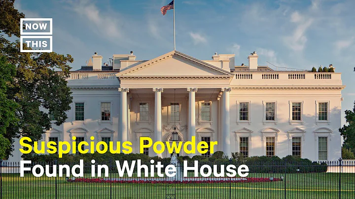 Suspicious Powder Found in White House Prompts Questions - DayDayNews