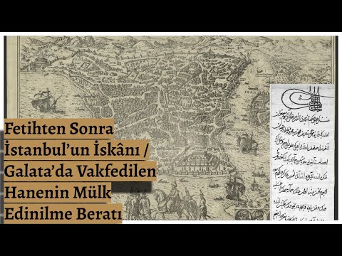 Fetihten Sonra İstanbul’un İskânı / Galata’da Vakfedilen Hanenin Mülk Edinilme Beratı