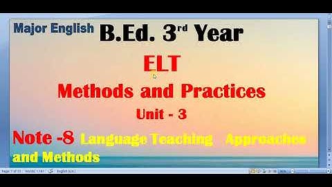 ELT Methods and Practices/Unit -3 Language Teaching Approaches and Methods/ B.Ed. 3rd Year/ Note -8
