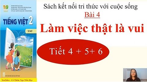 Tiếng Việt lớp 2 sách Kết nối tri thức với cuộc sống-Bài 4:Làm việc thật là vui tiết 4,5,6 trang 20