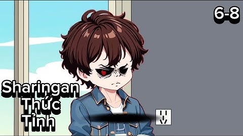 Tập 6-8 : Sharingan thức tỉnh - TuânVietsub