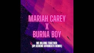 Mariah Carey x Burna Boy - We Belong Together (rp.scheno Afrobeats Remix) Resimi