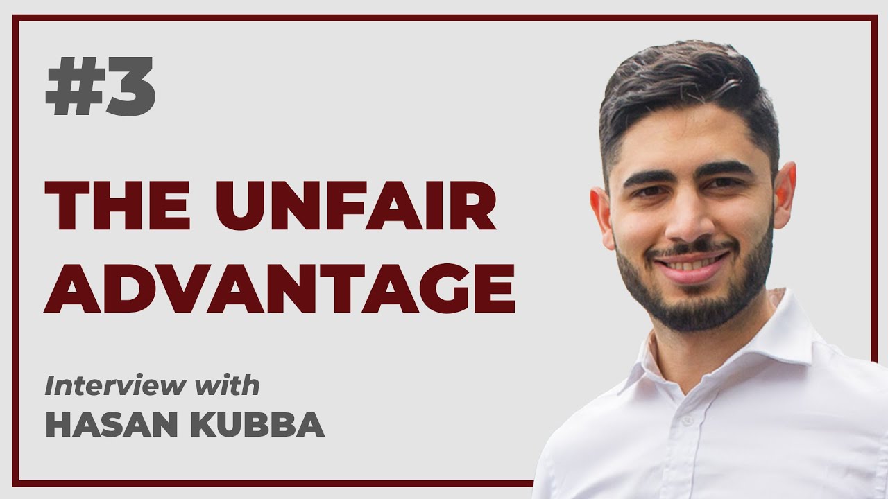 What's your Unfair Advantage?: Interview with Hasan Kubba