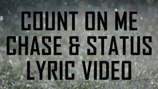 Count on Me (Lyrics) - Chase & Status