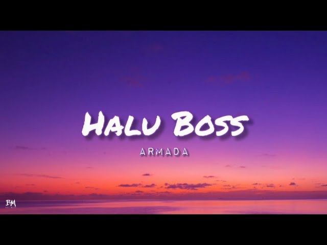 Armada - Halu Boss || Lirik 🎵 class=