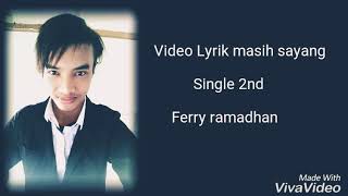 Masih Sayang Single 2nd Ferry Ramadhan  Lagu Ciptaan Sendiri