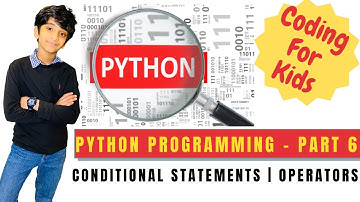 Coding For Kids | Python Programming Tutorial |  Part 6 | Conditional Statements | Operators