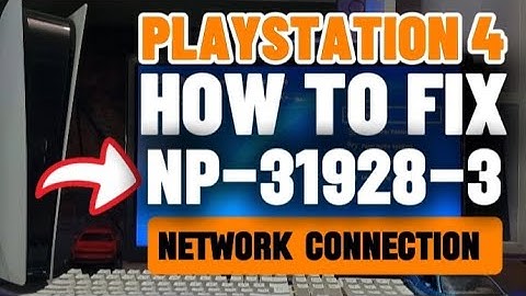 How To Fix PS4 NP-31928-3 Could not connect to the network