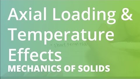 Axial Loading & Temperature Effects | Mechanics of Solids