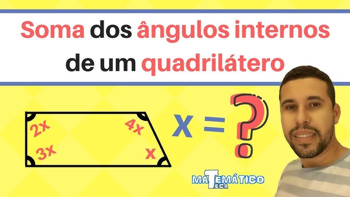 SOMA DOS ÂNGULOS INTERNOS DE UM QUADRILÁTERO - Com a prof. Gis