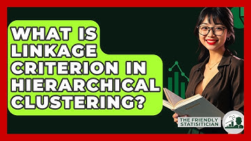 What Is Linkage Criterion In Hierarchical Clustering? - The Friendly Statistician