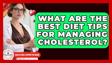 What Are the Best Diet Tips for Managing Cholesterol? - Cholesterol Support Network