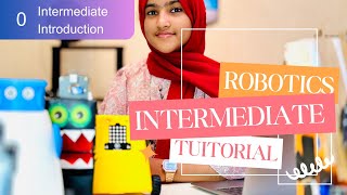 Robotics Intermediate Tutorial For Children 0. A warm welcome and a huge congrats.