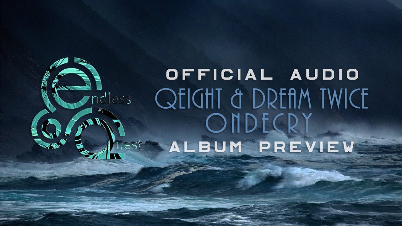 Qeight & Dream Twice - Ondecry |Album Preview|