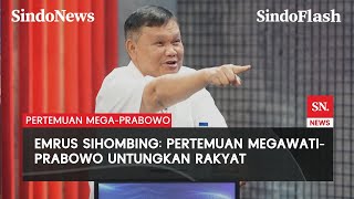 Emrus Sihombing Sebut Pertemuan Megawati dengan Prabowo Jadi Untungkan Rakyat