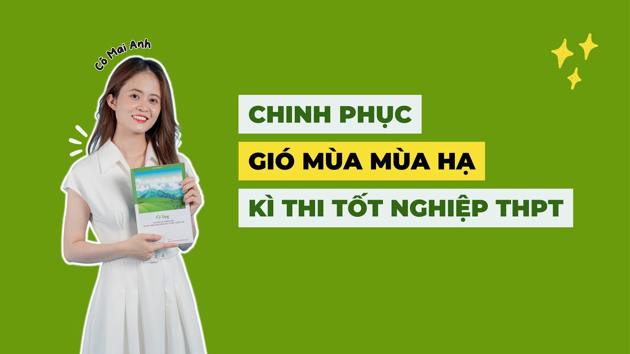 ĐỊA LÍ CÔ MAI ANH - NỘI DUNG KHÓ NHẤT ĐỊA 12 - GIÓ MÙA MÙA HẠ
