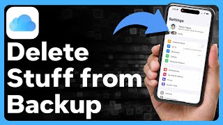 How To Delete Stuff From iCloud Backup