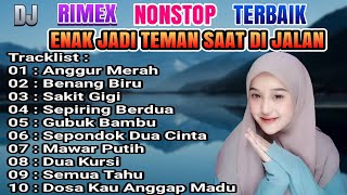 Download Lagu KUMPULAN DJ DANGDUT RIMEX PALING MANTAP ENAK JADI TEMAN SANTAI MP3