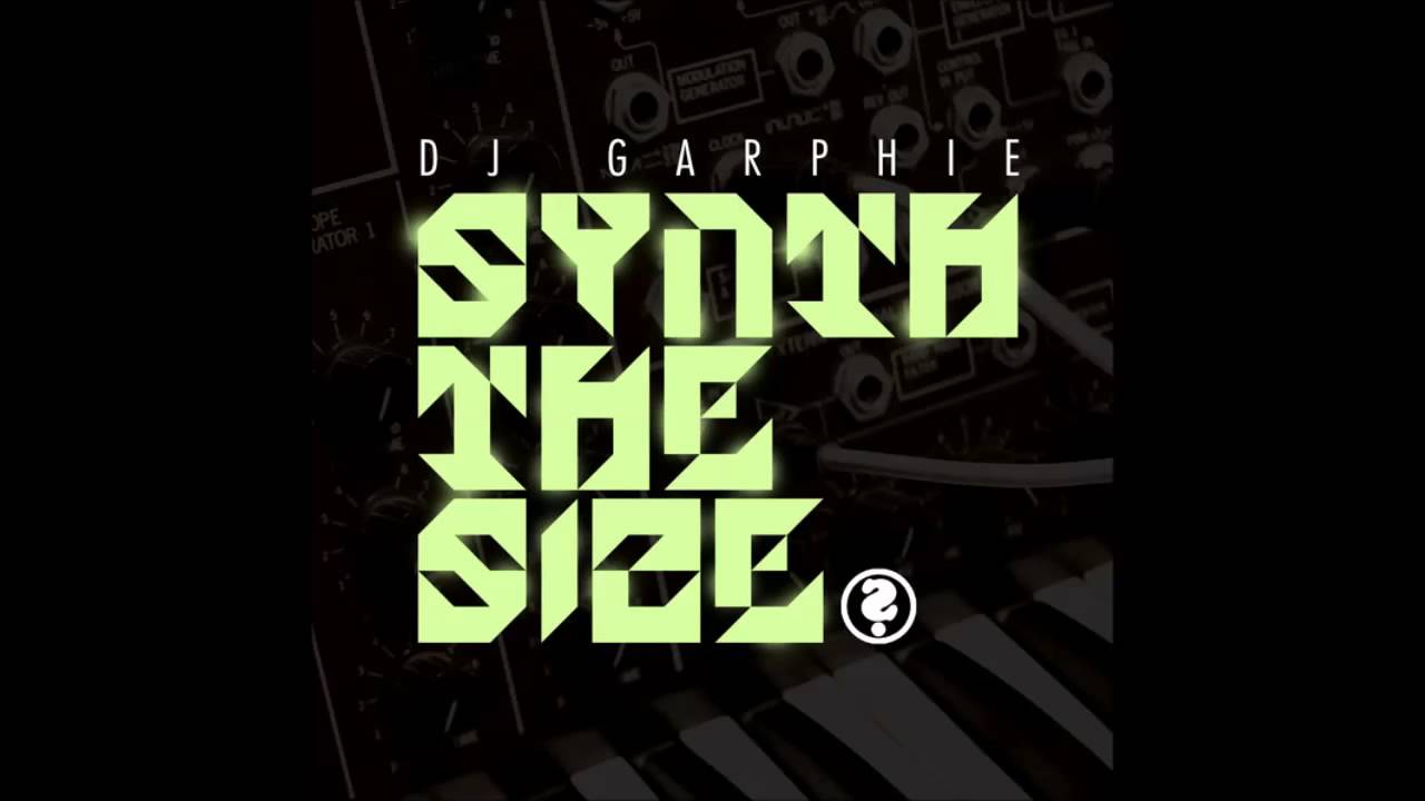 DJ Garphie - Synth the Size (g's soulful mix)