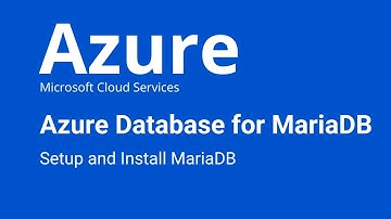 Azure - How to Create an Azure Database for MariaDB