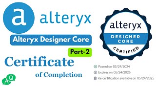 Alteryx Designer Core | Part-2 | Certificate of Completion | #alteryx  #certificationexam #answers