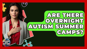 Are There Overnight Autism Summer Camps? - Answers About Autism