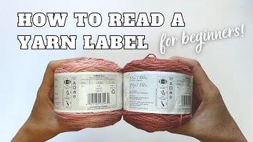 How to Read a Yarn Label (Like a Pro!) | Yarn Weights, Fiber, and Care Decoded