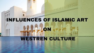 How Art forms of Islamic Architecture influences on Western Culture ? | Exploring Nations
