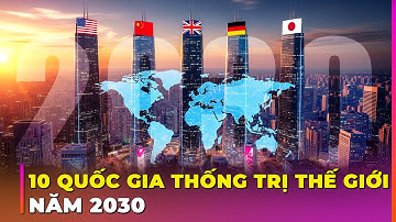 10 QUỐC GIA SẼ THỐNG TRỊ THẾ GIỚI VÀO NĂM 2030 | Ghiền Địa Lý