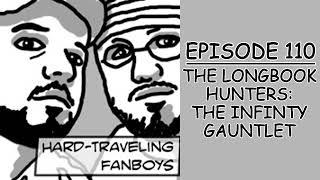 The Longbook Hunters: The Infinity Gauntlet | Hard Traveling Fanboys #110 | PTB Pop Experience