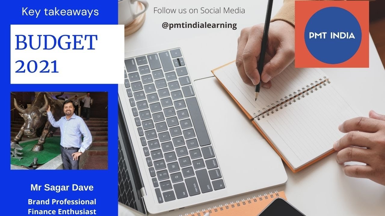 Key Takeaways from Budget 2021 by Sagar Dave - PMT Professional & Finance Enthusiast