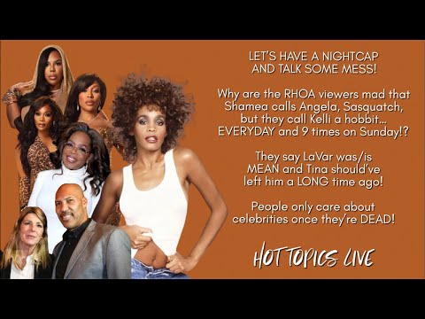 A Nightcap and Mess: RHOA, Whitney Houston, Oprah, LaVar and Tina Ball