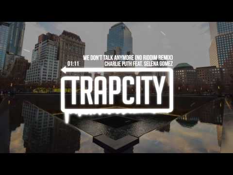 Charlie Puth ft. Selena Gomez - We Don't Talk Anymore (No Riddim Remix)