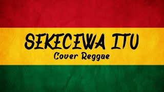 Sekecewa Itu - Angga Candra Cover Reggae (By As Tone)