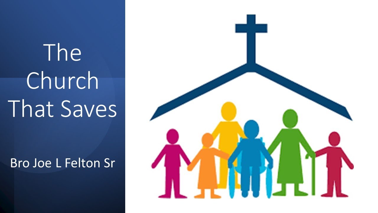 The Church That Saves-Worship-Bro Joe L. Felton Sr