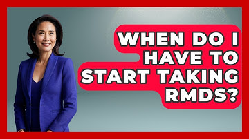 When Do I Have To Start Taking RMDs? - Ask Your Bank Teller
