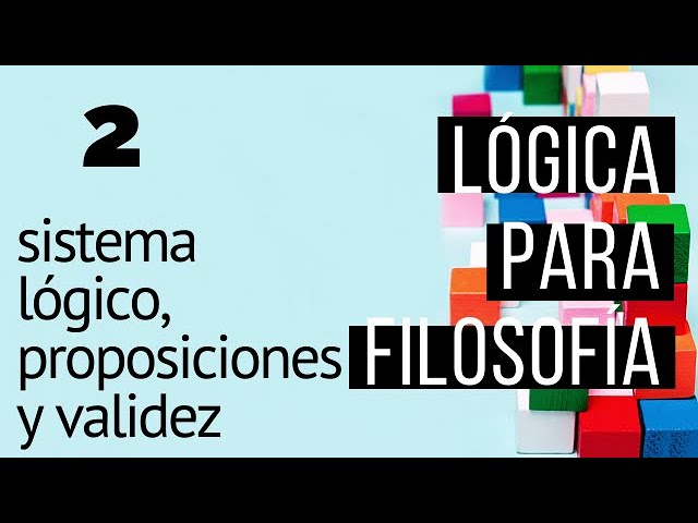 Lógica, 2: Sistema lógico, proposición, validez