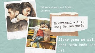 Video voorbeeld van "Nakhrewari- Genius movie song | jiske prem me | #genius #nakrewari #utkarshsharma #ishitachauhan"