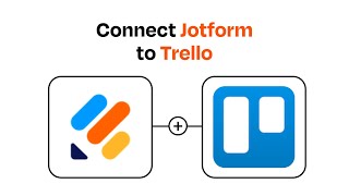 How to Connect Jotform to Trello - Easy Integration