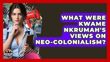 What Were Kwame Nkrumah