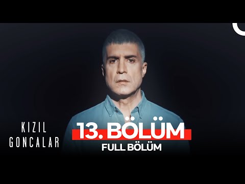 Kızıl Goncalar 13. Bölüm