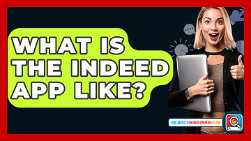 What Is The Indeed App Like? - SearchEnginesHub.com