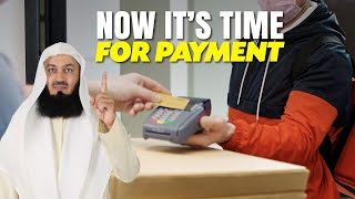 Now It's Time For Payment | Mufti Menk