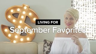 LIving For: September Favorites